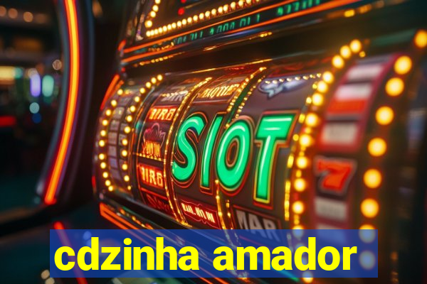cdzinha amador
